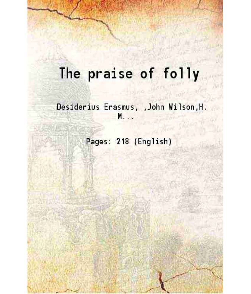 The Praise Of Folly 1913 The Praise Of Folly 1913