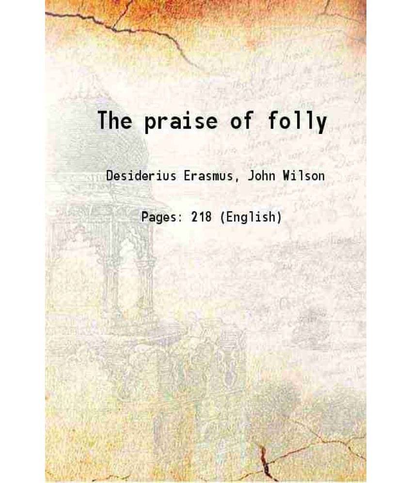 The Praise Of Folly 1913 The Praise Of Folly 1913