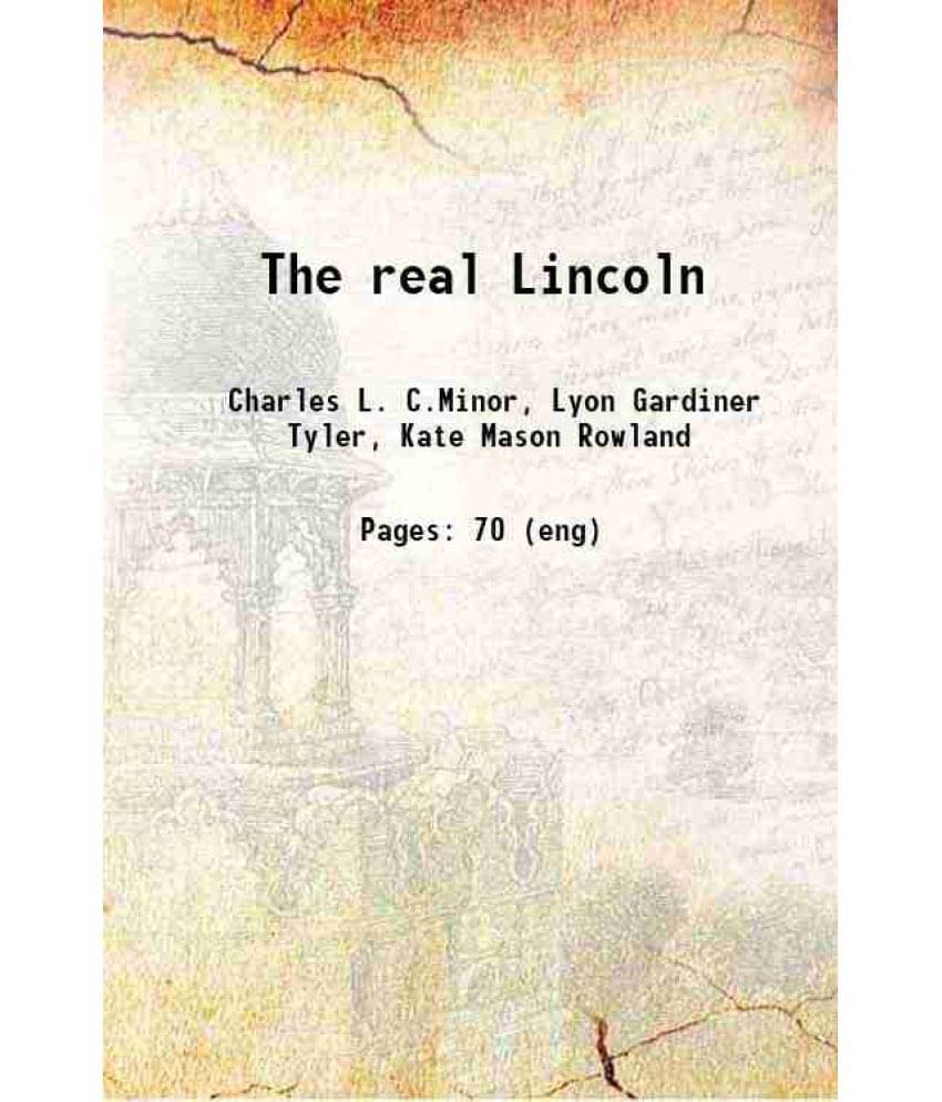The Real Lincoln 1901 The Real Lincoln 1901