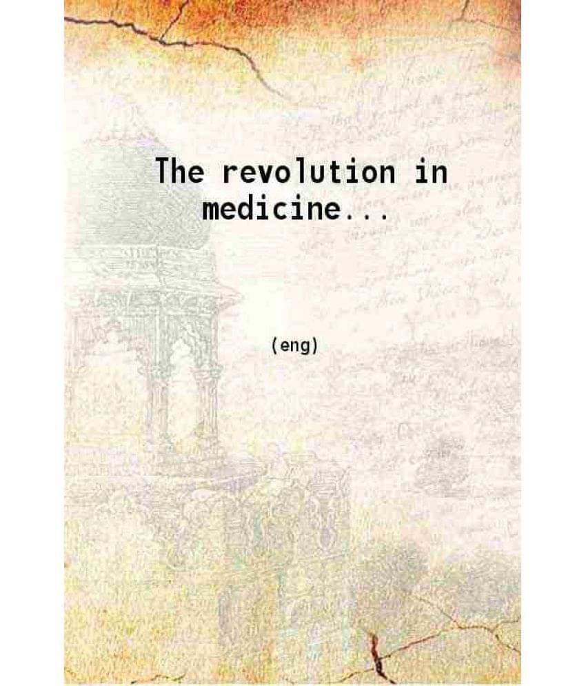     			The Revolution In Medicine... 1886