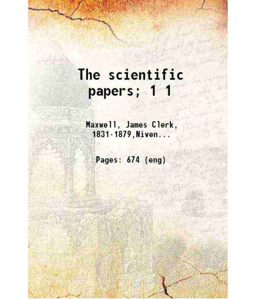 The Scientific Papers Volume 1 1890 The Scientific Papers Volume 1 1890