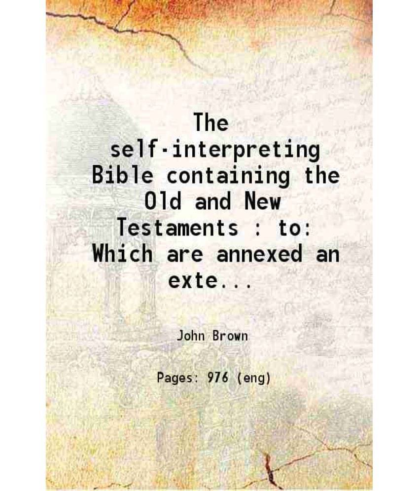 The Self-Interpreting Bible Containing The Old And New Testaments : To Which Are Annexed An Extensive Introduction, Ma Vol. 2ND.. The Self-Interpreting Bible Containing The Old And New Testaments : To Which Are Annexed An Extensive Introduction, Ma Vol. 2ND..