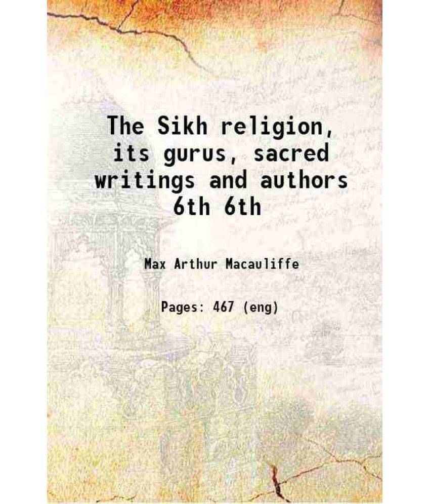 The Sikh Religion, Its Gurus, Sacred Writings And Authors Volume 6Th 1909 The Sikh Religion, Its Gurus, Sacred Writings And Authors Volume 6Th 1909