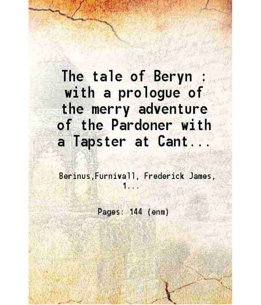 The Tale Of Beryn With A Prologue Of The Merry Adventure Of The Pardoner With A Tapster At Canterbury Volume 1St 1876 The Tale Of Beryn With A Prologue Of The Merry Adventure Of The Pardoner With A Tapster At Canterbury Volume 1St 1876