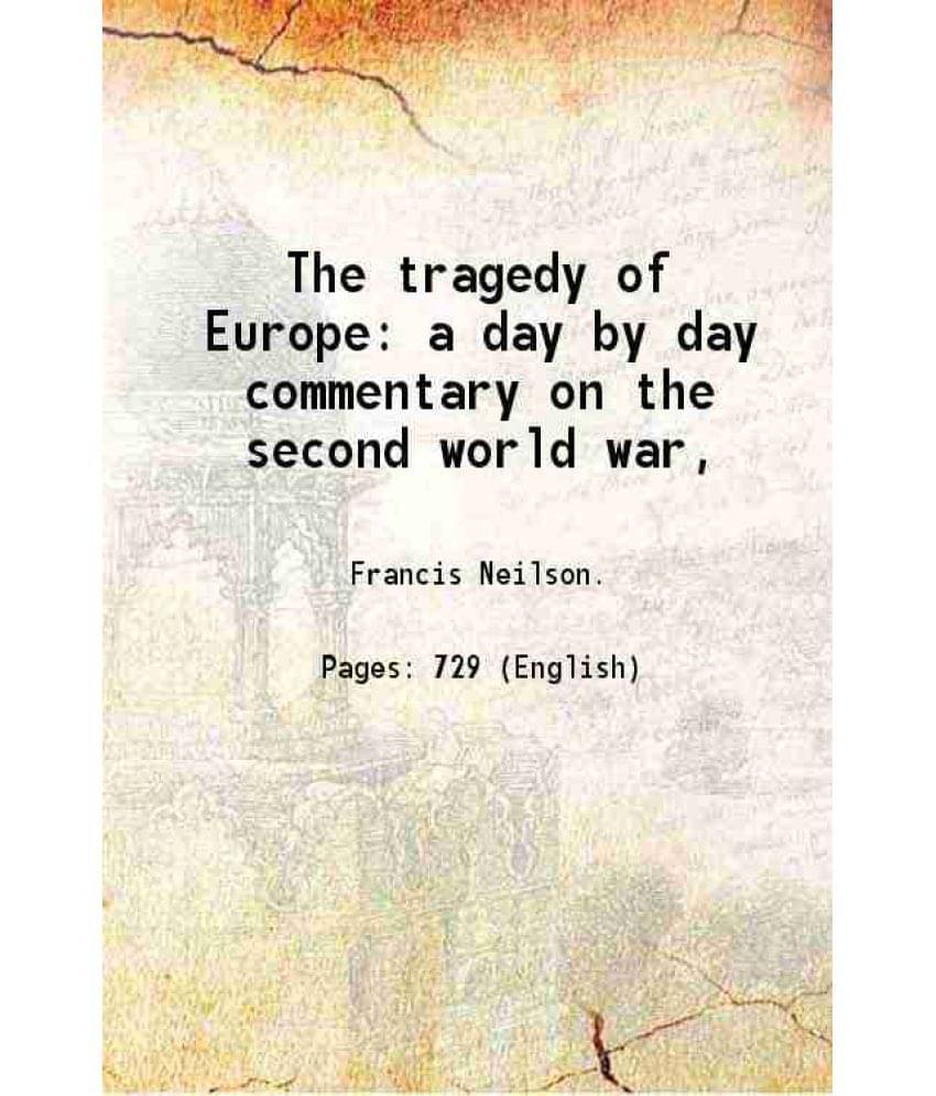 The Tragedy Of Europe A Day By Day Commentary On The Second World War, 1943 The Tragedy Of Europe A Day By Day Commentary On The Second World War, 1943