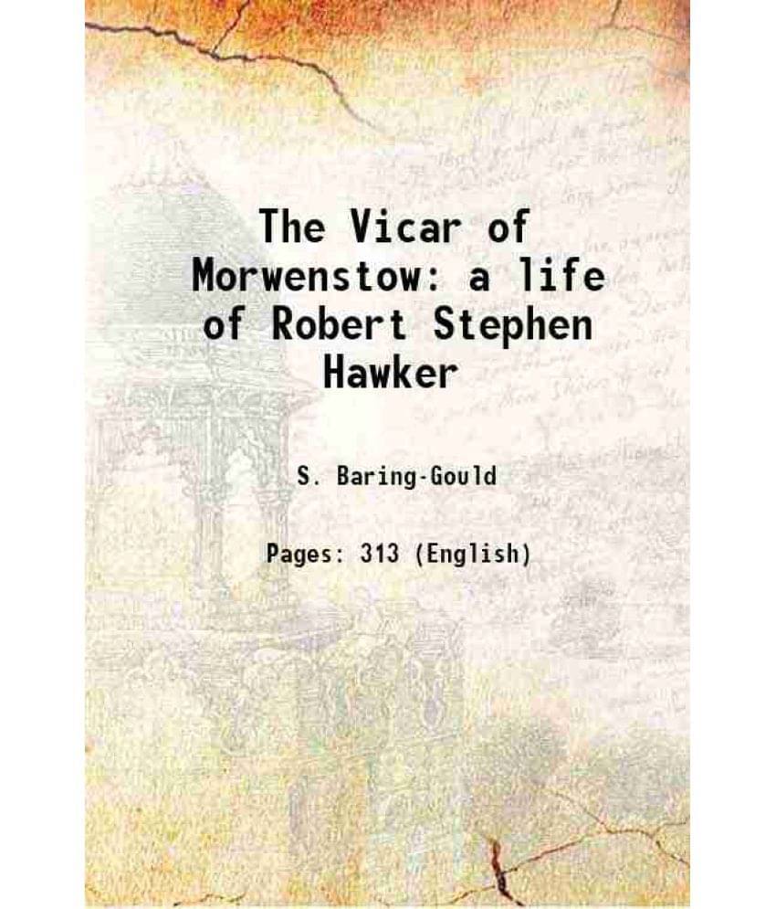 The Vicar Of Morwenstow A Life Of Robert Stephen Hawker 1876 The Vicar Of Morwenstow A Life Of Robert Stephen Hawker 1876