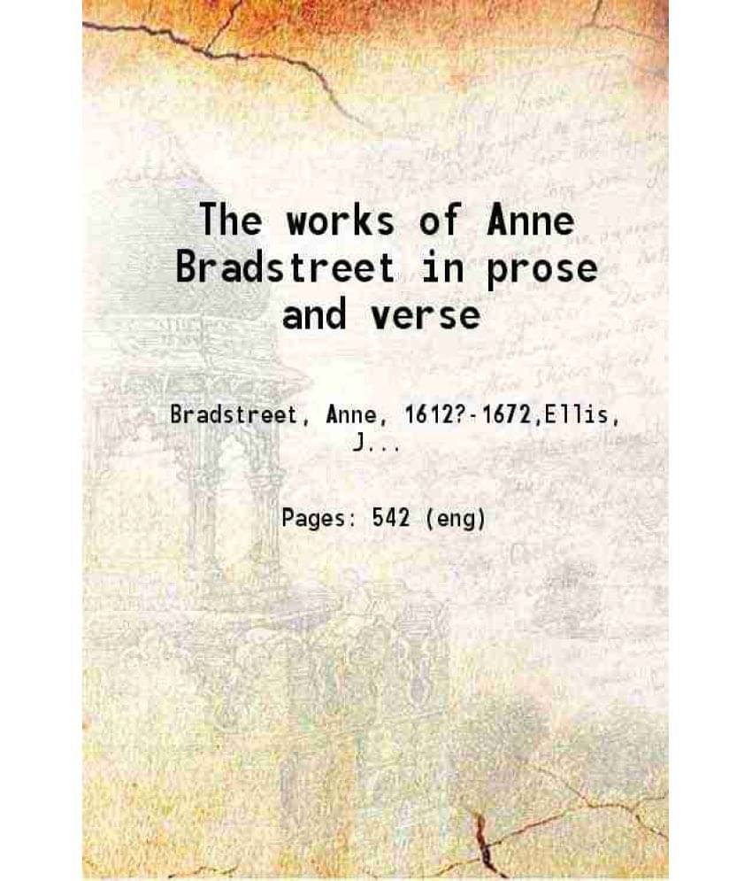 The Works Of Anne Bradstreet In Prose And Verse 1867 The Works Of Anne Bradstreet In Prose And Verse 1867