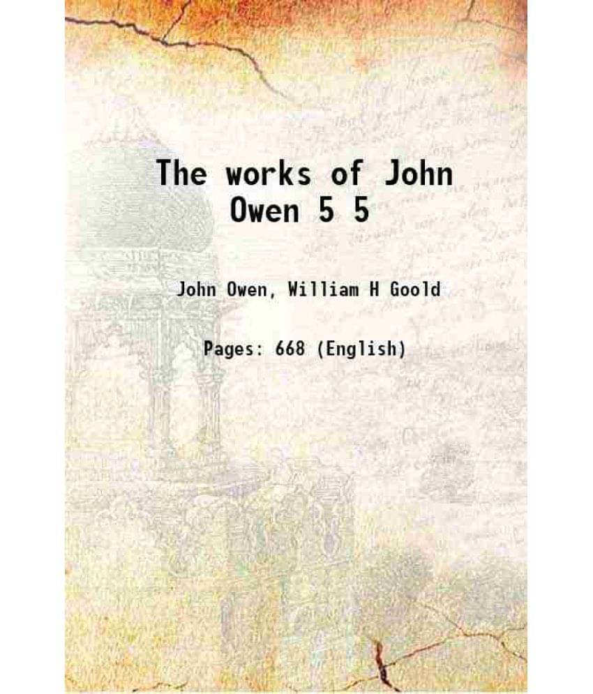 The Works Of John Owen Volume 5 1826 The Works Of John Owen Volume 5 1826