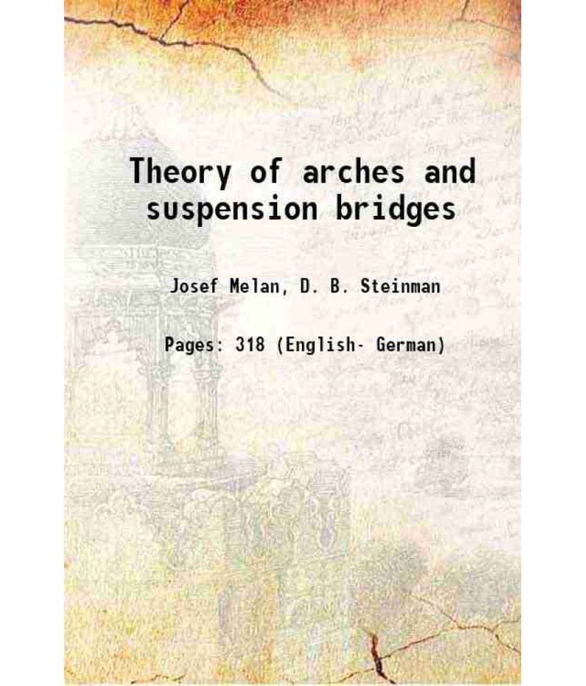 Theory Of Arches And Suspension Bridges 1913 Theory Of Arches And Suspension Bridges 1913