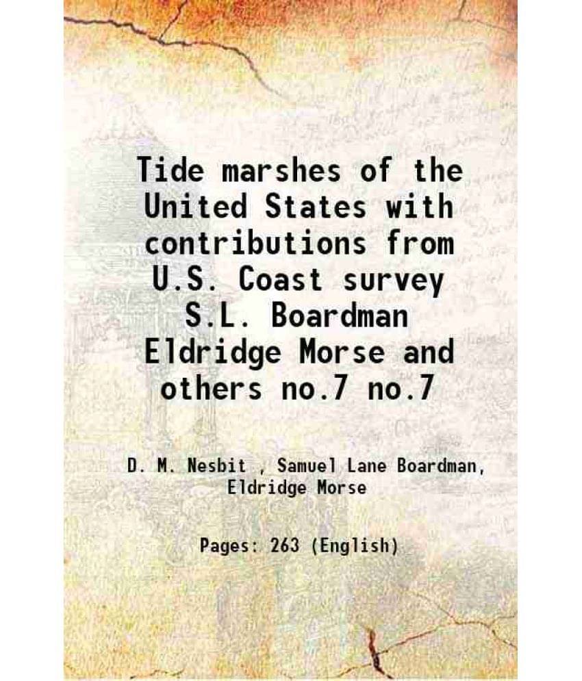 Tide Marshes Of The United States With Contributions From U.S. Coast Survey S.L. Boardman Eldridge Morse And Others Volume No-.. Tide Marshes Of The United States With Contributions From U.S. Coast Survey S.L. Boardman Eldridge Morse And Others Volume No-..