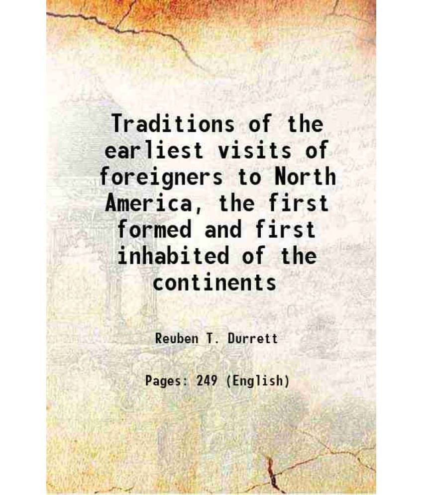 Traditions Of The Earliest Visits Of Foreigners To North America, The First Formed And First Inhabited Of The Continents 1908 Traditions Of The Earliest Visits Of Foreigners To North America, The First Formed And First Inhabited Of The Continents 1908