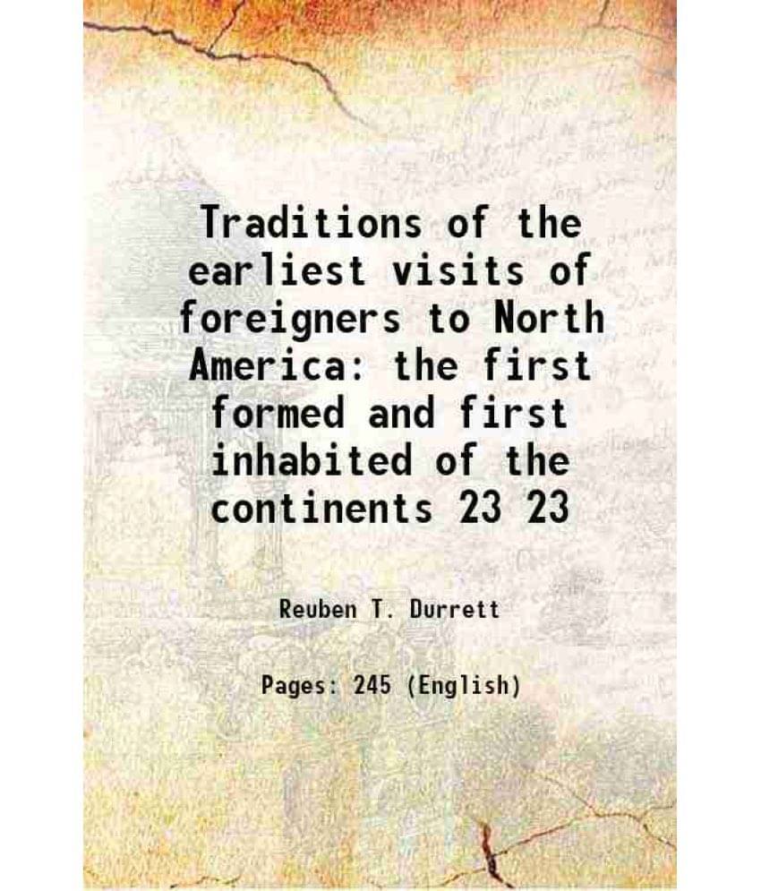 Traditions Of The Earliest Visits Of Foreigners To North America The First Formed And First Inhabited Of The Continents Vol. 23.. Traditions Of The Earliest Visits Of Foreigners To North America The First Formed And First Inhabited Of The Continents Vol. 23..