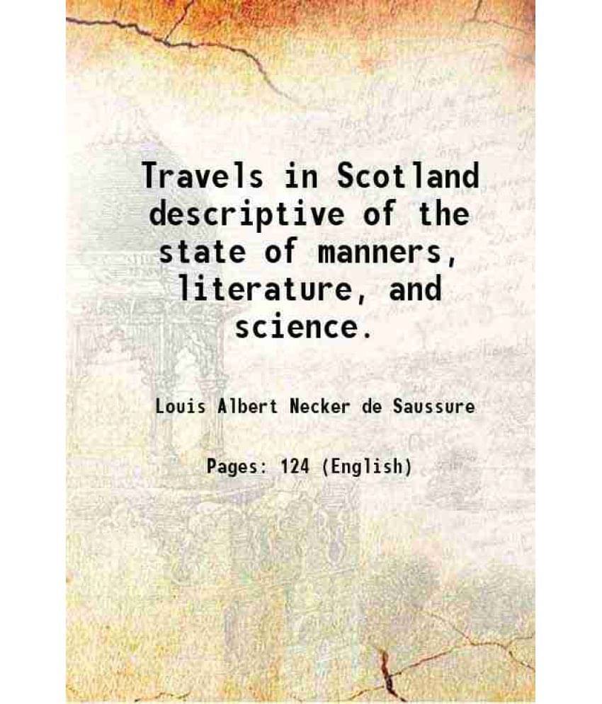 Travels In Scotland Descriptive Of The State Of Manners, Literature, And Science. 1821 Travels In Scotland Descriptive Of The State Of Manners, Literature, And Science. 1821