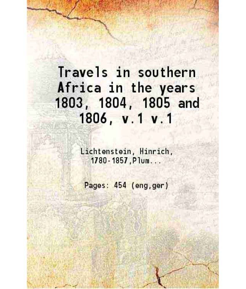 Travels In Southern Africa In The Years 1803, 1804, 1805 And 1806, Volume 1St 1812 Travels In Southern Africa In The Years 1803, 1804, 1805 And 1806, Volume 1St 1812