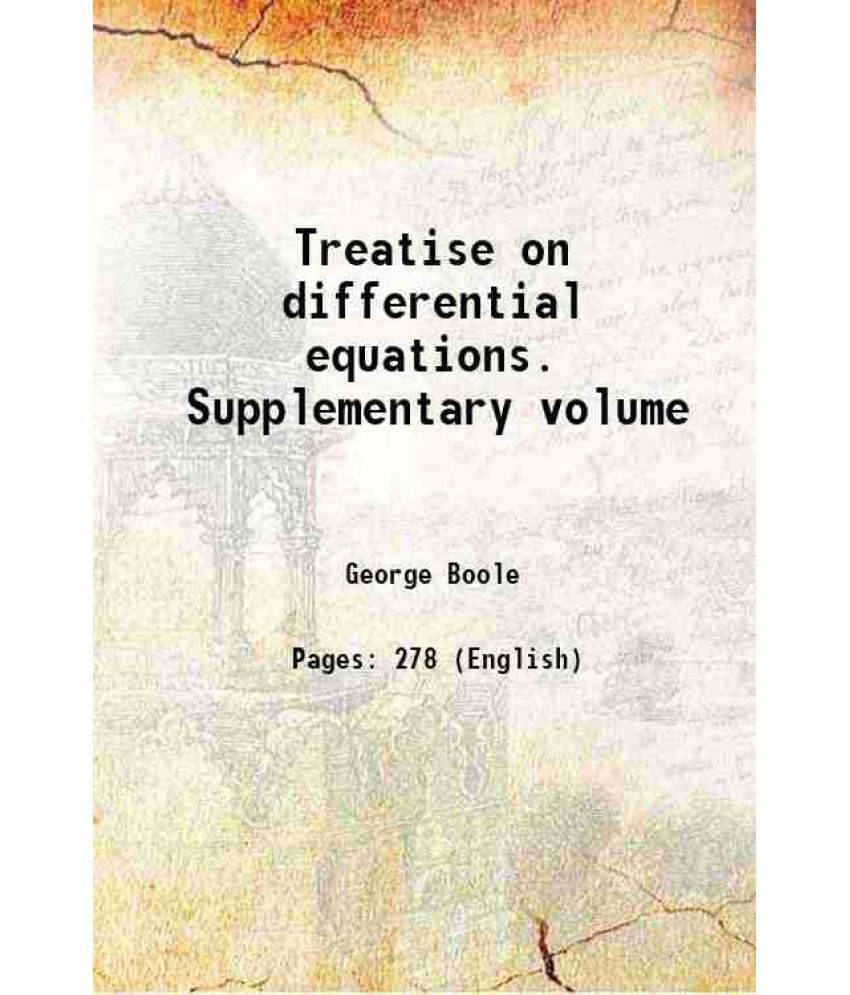 Treatise On Differential Equations. Supplementary Volume 1865 Treatise On Differential Equations. Supplementary Volume 1865