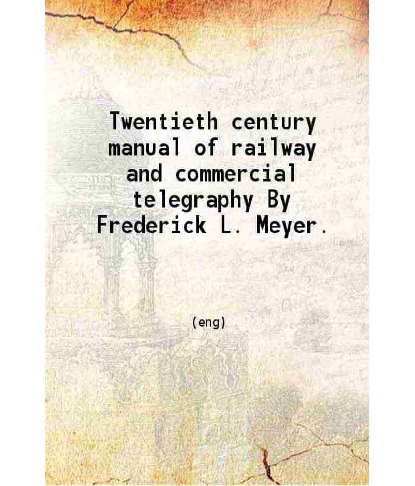 Twentieth Century Manual Of Railway And Commercial Telegraphy 1905 Twentieth Century Manual Of Railway And Commercial Telegraphy 1905