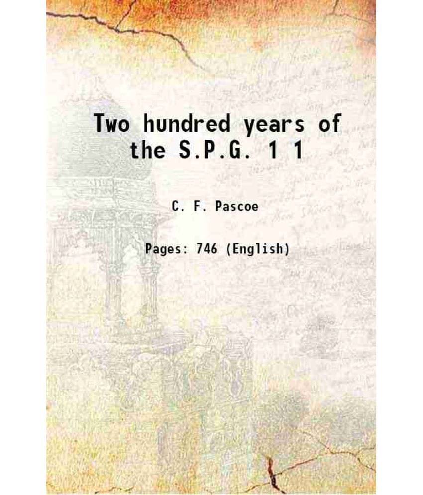 Two Hundred Years Of The S.P.G. Volume 1 1901 Two Hundred Years Of The S.P.G. Volume 1 1901