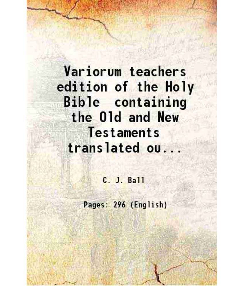Variorum Teachers Edition Of The Holy Bible Containing The Old And New Testaments Translated Out Of The Original Tongues And -.. Variorum Teachers Edition Of The Holy Bible Containing The Old And New Testaments Translated Out Of The Original Tongues And -..