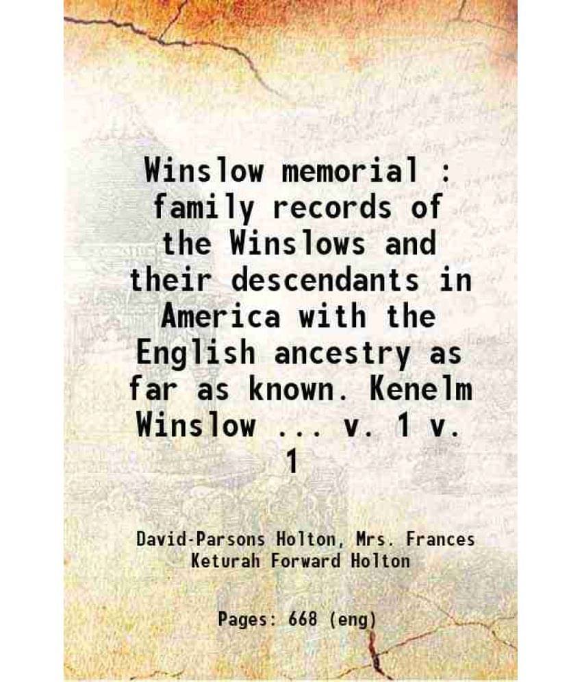 Winslow Memorial : Family Records Of The Winslows And Their Descendants In America With The English Ancestry As Far A Vol. v. 1.. Winslow Memorial : Family Records Of The Winslows And Their Descendants In America With The English Ancestry As Far A Vol. v. 1..