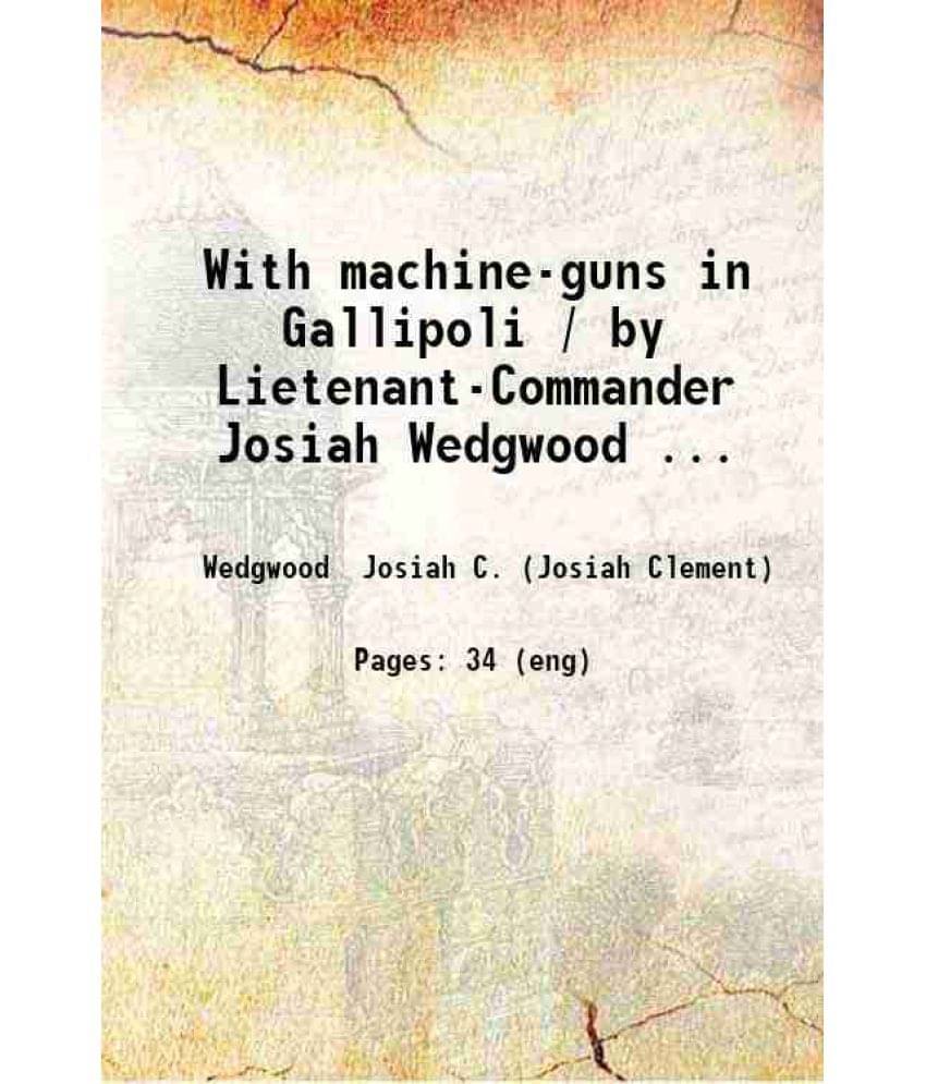     			With Machine-Guns In Gallipoli.