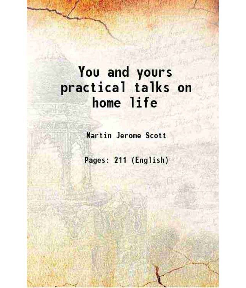 You And Yours Practical Talks On Home Life 1921 You And Yours Practical Talks On Home Life 1921