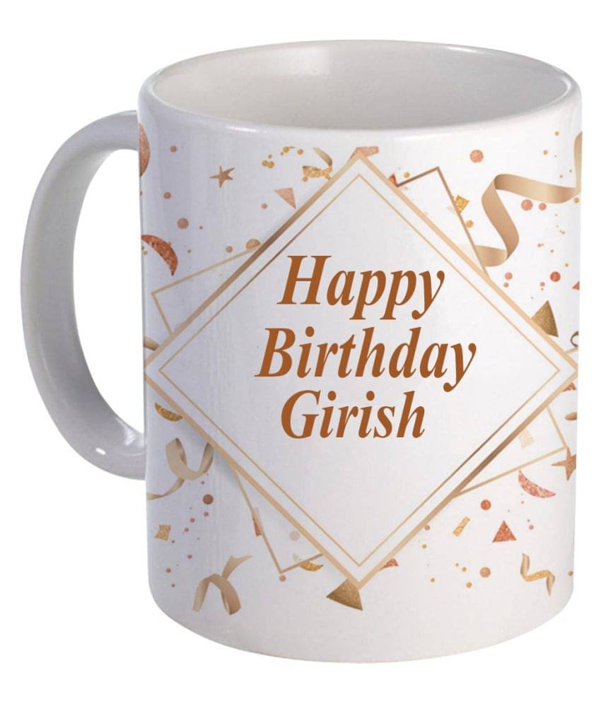COLOR YARD best happy birth day Girish on white Ceramic Coffee Mug 1 Pcs 325 ml COLOR YARD best happy birth day Girish on white Ceramic Coffee Mug 1 Pcs 325 ml