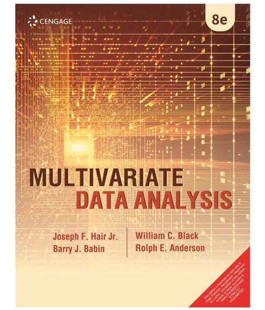 Multivariate Data Analysis by Joseph F Hair/Barry J. Babin/Rolph E. Anderson/William C. Black Multivariate Data Analysis by Joseph F Hair/Barry J. Babin/Rolph E. Anderson/William C. Black