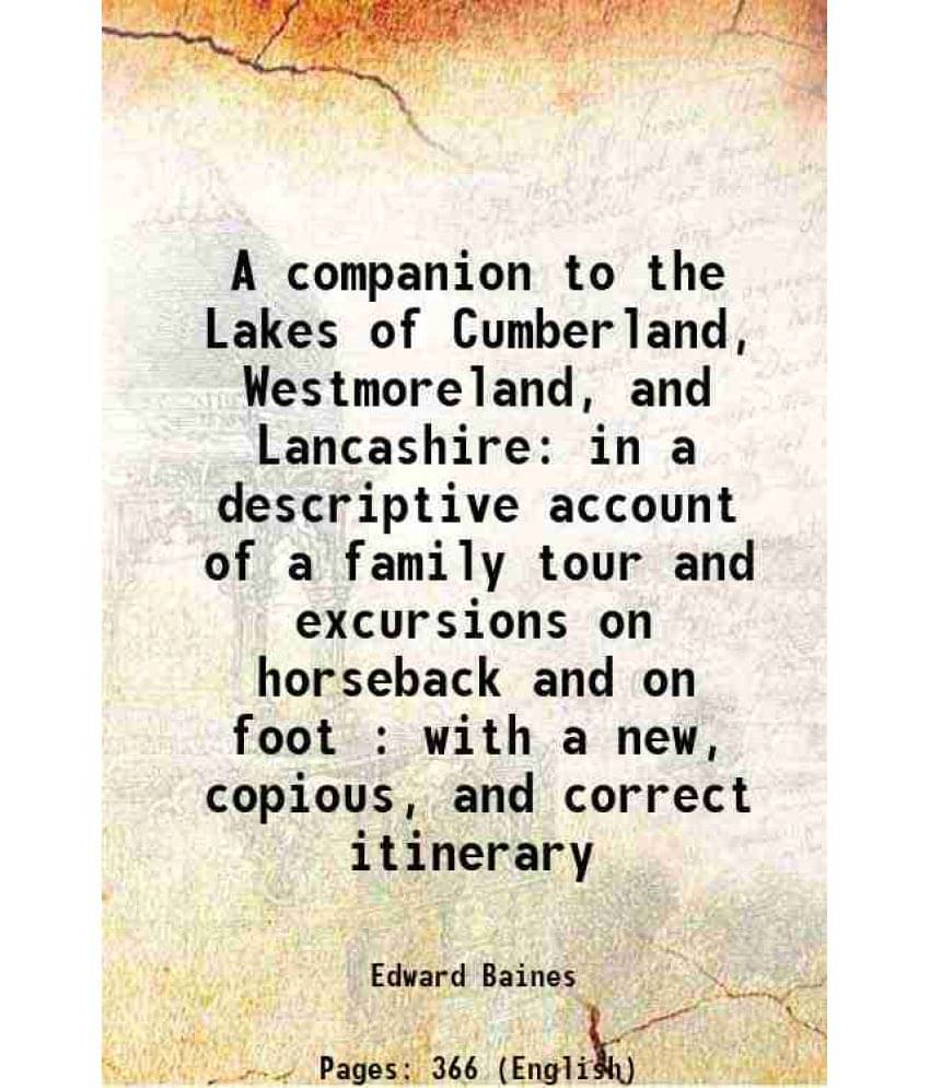 A Companion To The Lakes Of Cumberland, Westmoreland, And Lancashire In A Descriptive Account Of A Family Tour And Excursions-.. A Companion To The Lakes Of Cumberland, Westmoreland, And Lancashire In A Descriptive Account Of A Family Tour And Excursions-..