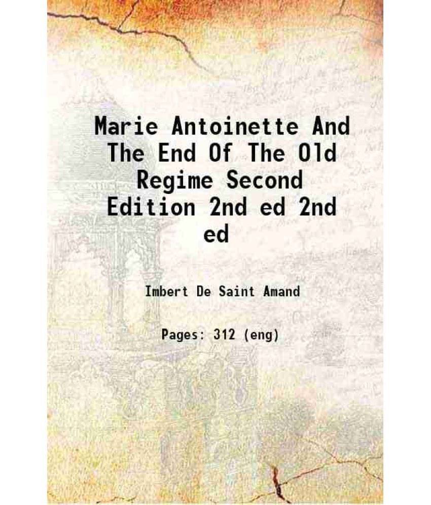 Marie Antoinette And The End Of The Old Regime Second Edition Volume 2Nd Ed 1892 Hardcover Marie Antoinette And The End Of The Old Regime Second Edition Volume 2Nd Ed 1892 Hardcover