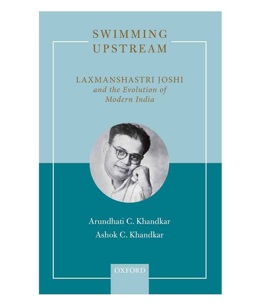 Swimming Upstream : Laxmanshastri Joshi and the Evolution of Modern India Swimming Upstream : Laxmanshastri Joshi and the Evolution of Modern India