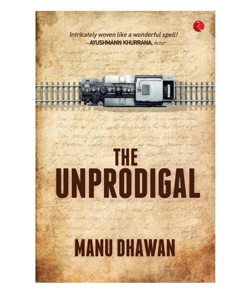    			The Unprodigal by Manu Dhawan