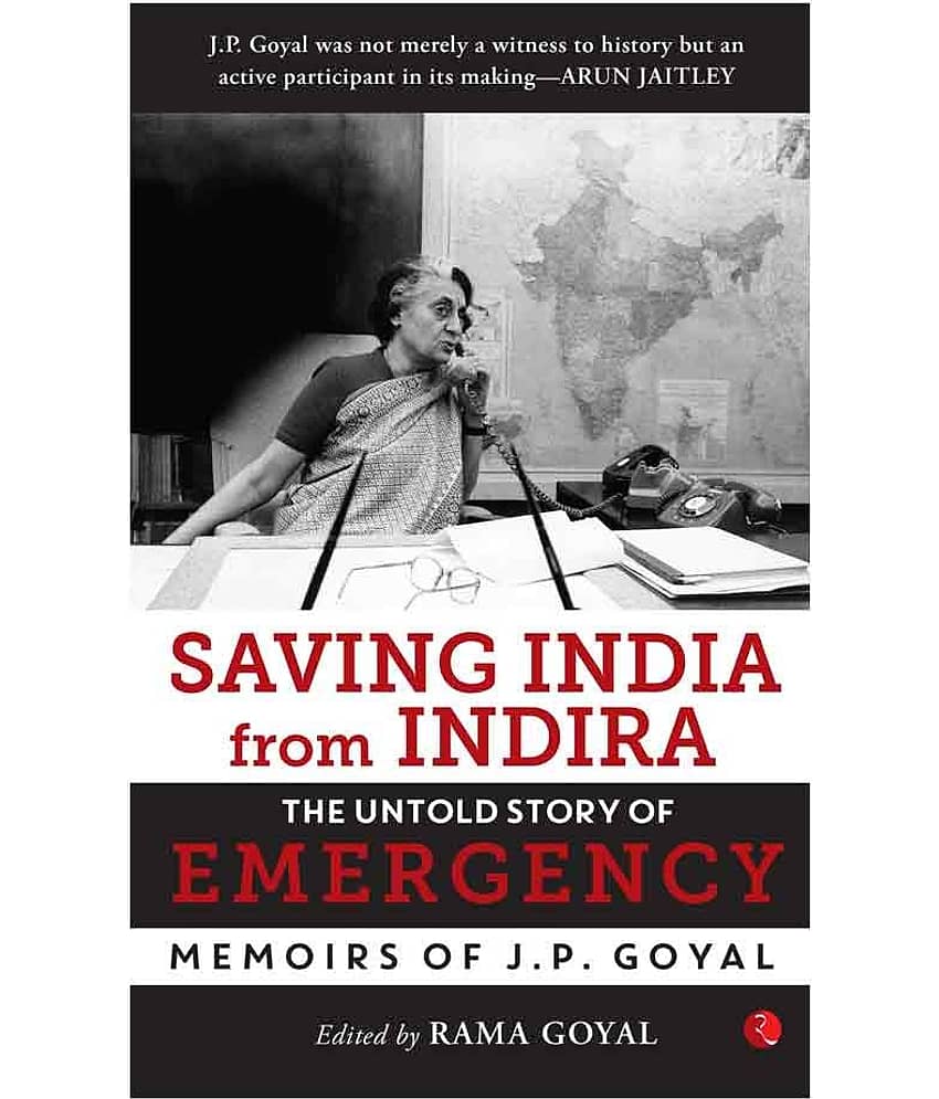 Saving India from Indira: The Untold Story of Emergency : Memoirs of J. P. Goyal by Rama Goyal - Stationery | Buy online on ZillyBuy