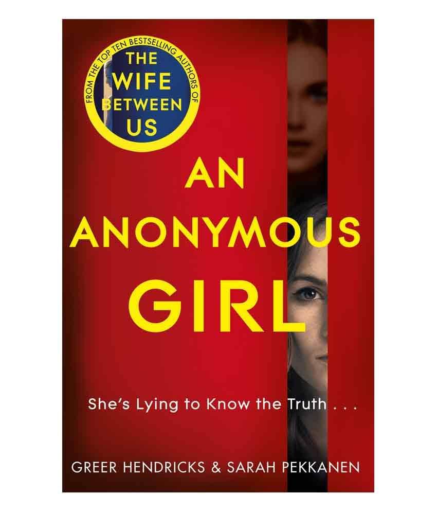 An Anonymous Girl by Greer Hendricks and Sarah Pekkanen An Anonymous Girl by Greer Hendricks and Sarah Pekkanen