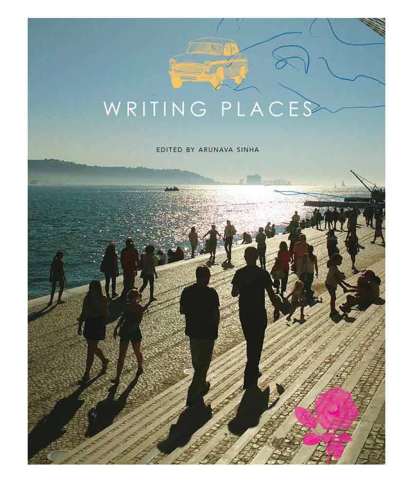     			Writing Places by Arunava Sinha