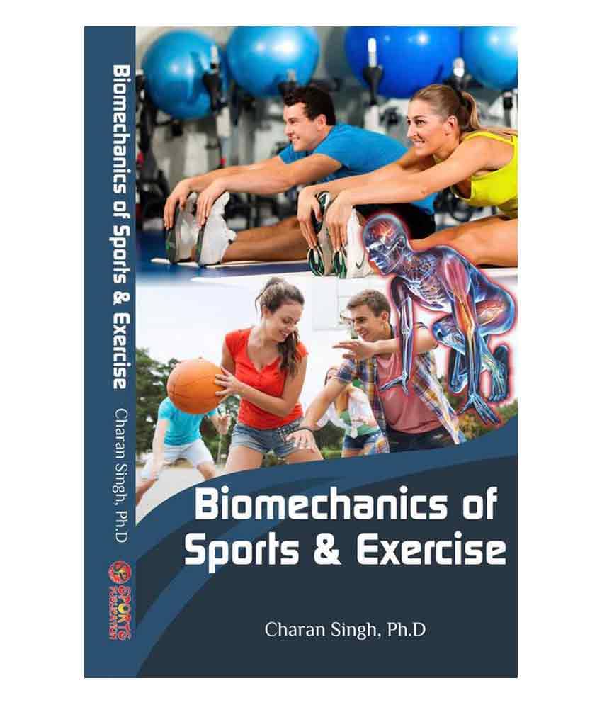 Biomechanics of Sports & Exercise (A broad overview of the important topics of the rapidly growing field of Biomechanics) Biomechanics of Sports & Exercise (A broad overview of the important topics of the rapidly growing field of Biomechanics)