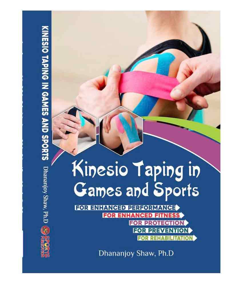 Kinesio Taping in Games and Sports (A good book for enhanced Performance and Fitness, Protection, Prevention and Rehabilitation) Kinesio Taping in Games and Sports (A good book for enhanced Performance and Fitness, Protection, Prevention and Rehabilitation)