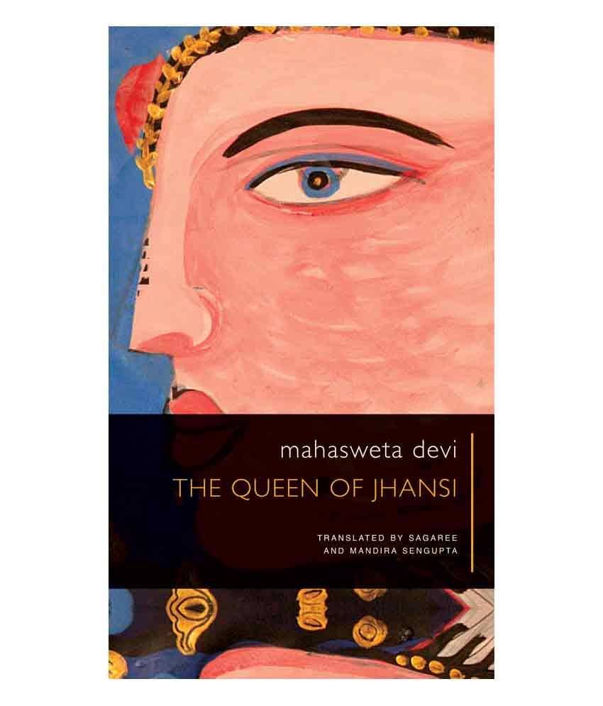     			The Queen of Jhansi by Mahasweta Devi