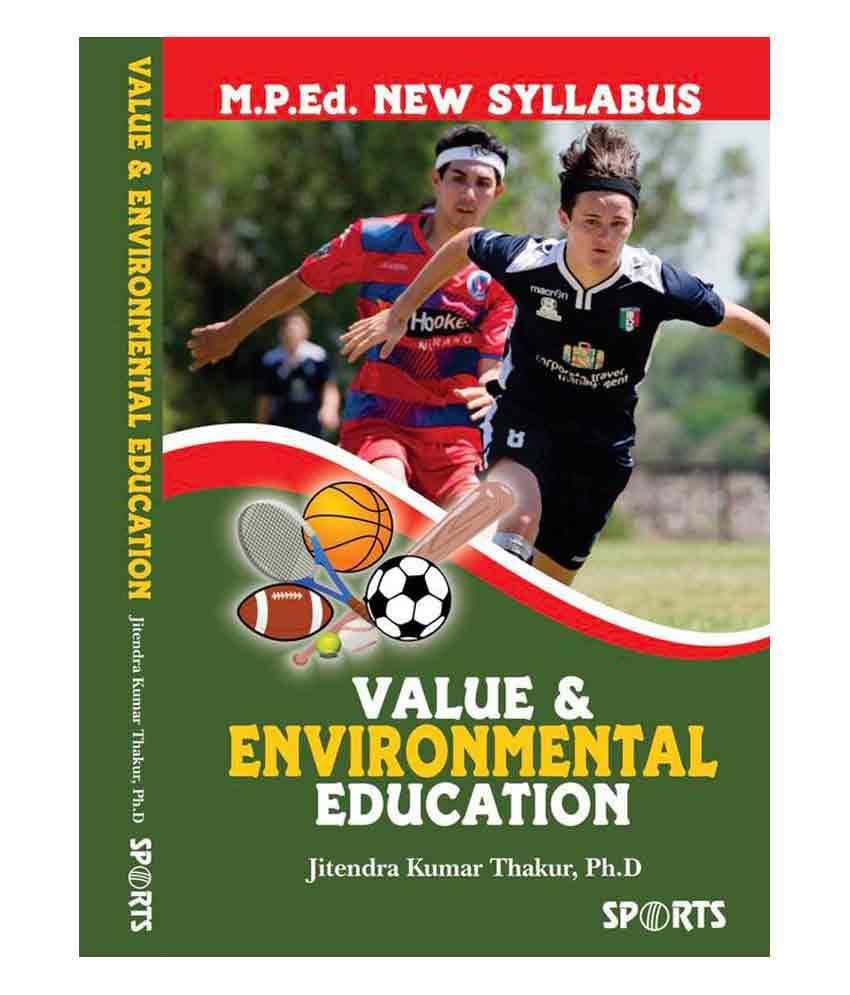 Value and Environmental Education - M.P.Ed. New Syllabus Value and Environmental Education - M.P.Ed. New Syllabus