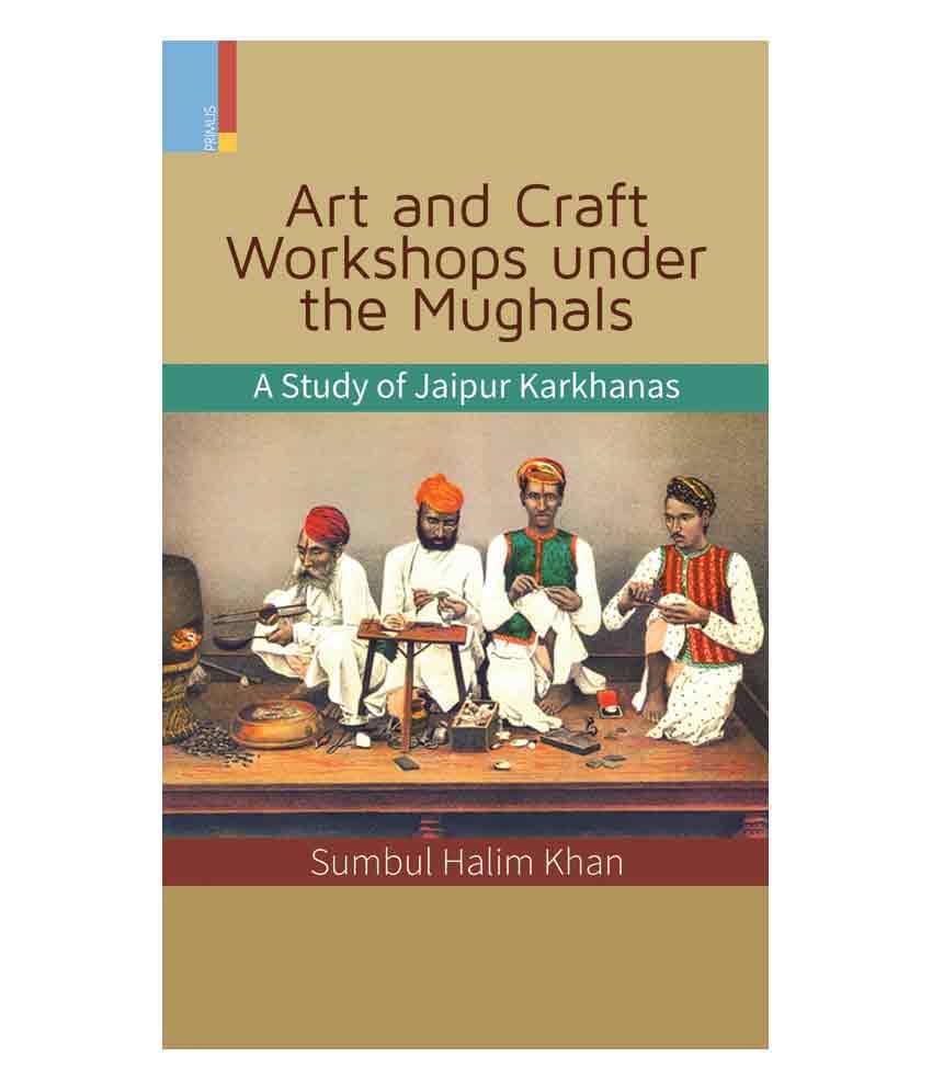     			Art And Craft Workshops Under The Mughals