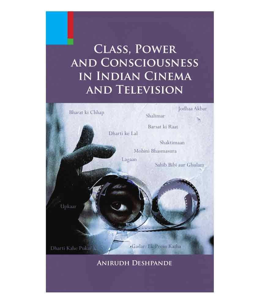 Class, Power And Consciousness In Indian Cinema And Television (PB) Class, Power And Consciousness In Indian Cinema And Television (PB)