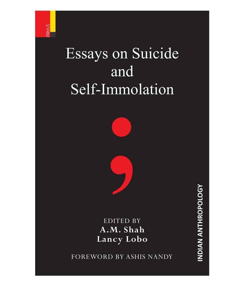 Essays On Suicide And Self-Immolation Essays On Suicide And Self-Immolation