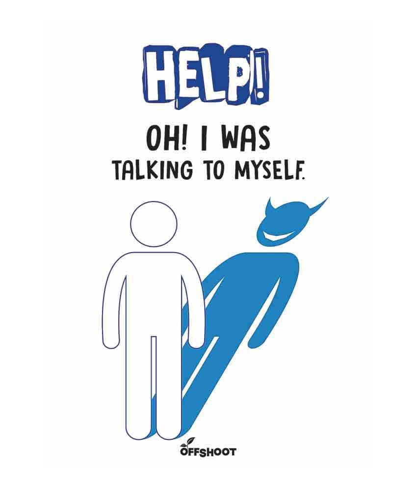     			Help! Oh I Was Talking To Myself!