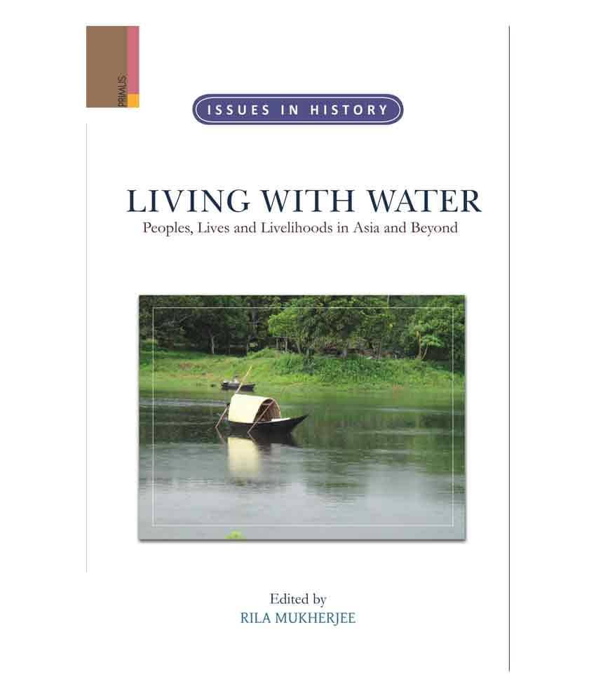 Living With Water: Peoples, Lives And Livelihoods In Asia And Beyond     			Living With Water: Peoples, Lives And Livelihoods In Asia And Beyond