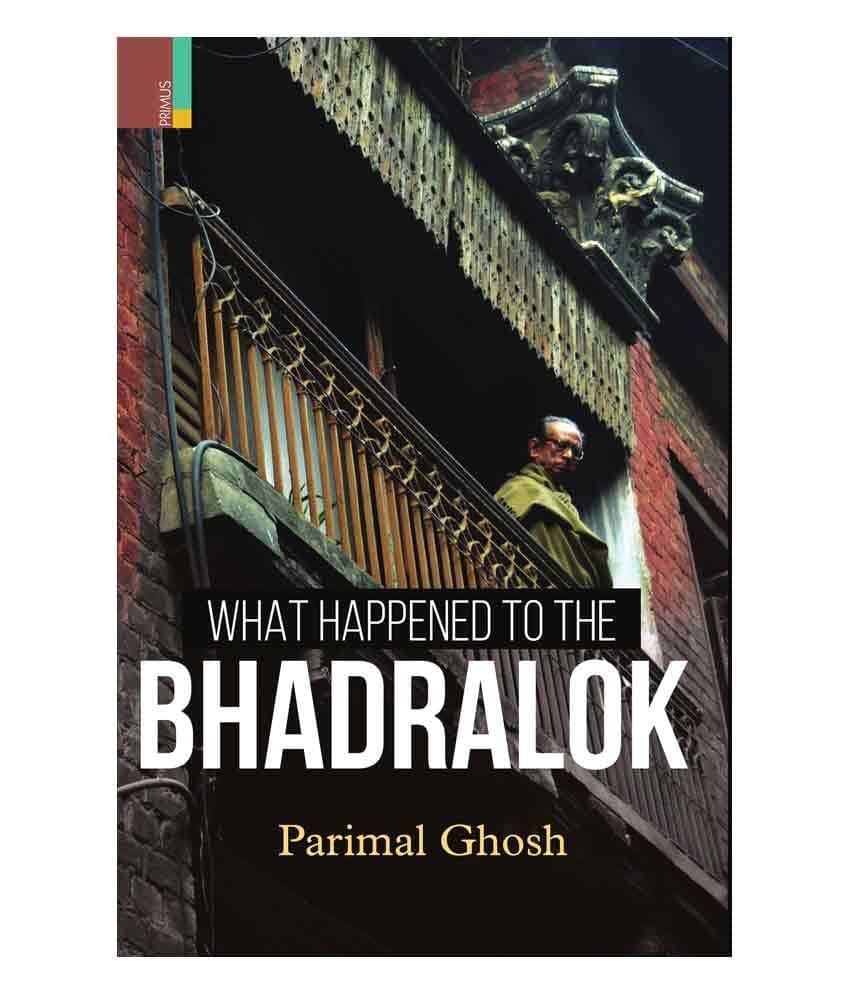     			What Happened To The Bhadralok (HB)