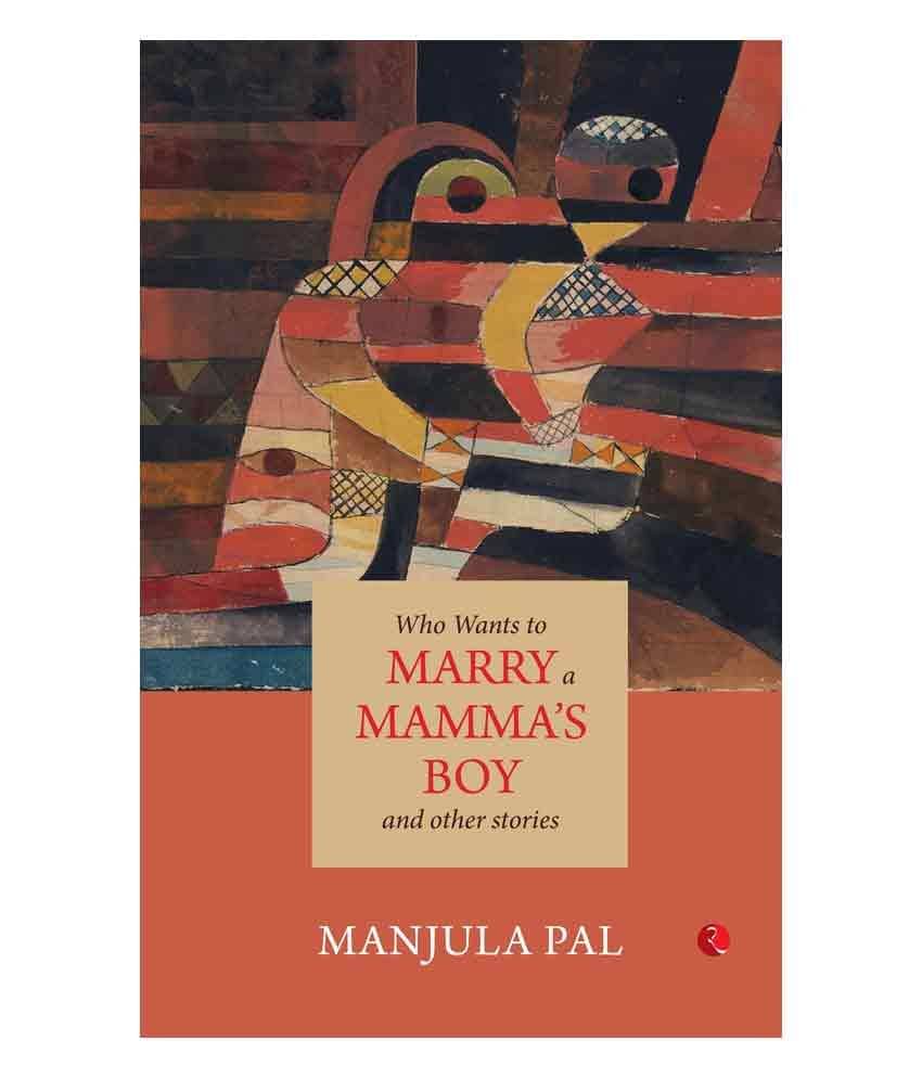 Who Wants To Marry A Mamma'S Boy And Other Stories Who Wants To Marry A Mamma'S Boy And Other Stories