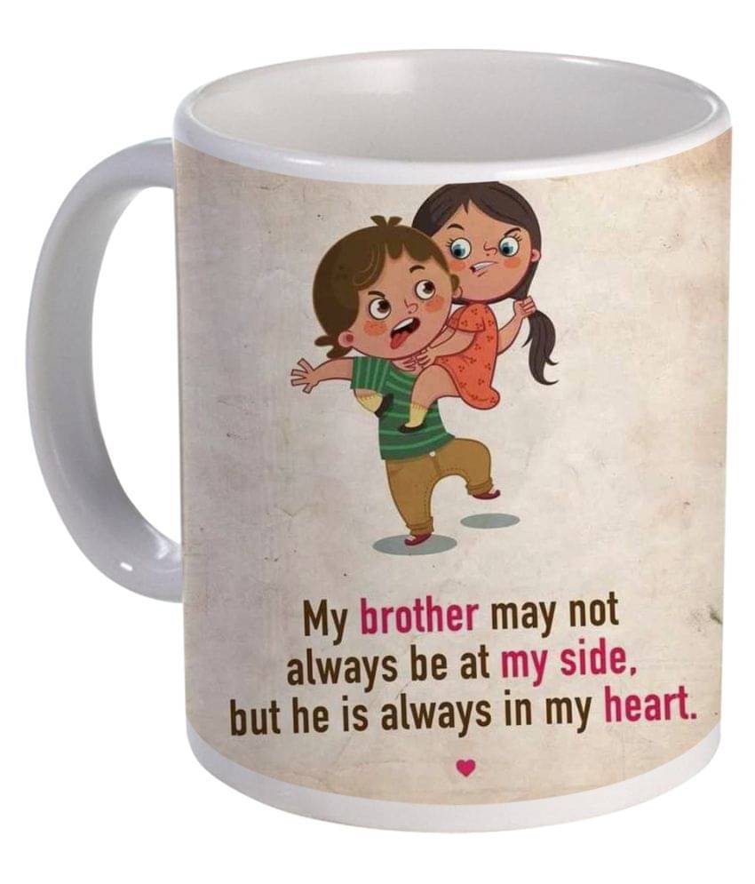 COLOR YARD raksha bandhan my brother may not always on Ceramic Coffee Mug 1 Pcs 325 mL COLOR YARD raksha bandhan my brother may not always on Ceramic Coffee Mug 1 Pcs 325 mL