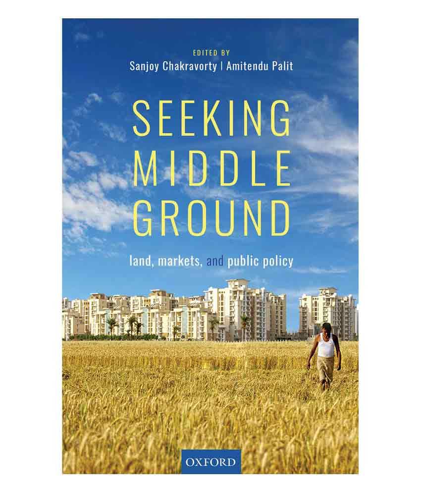     			Seeking Middle Ground :Land, Markets, and Public Policy