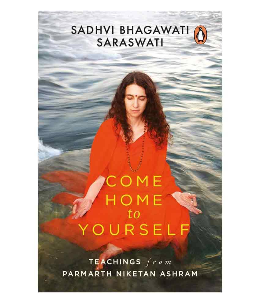     			Come Home to Yourself : Teachings from Parmarth Niketan Ashram