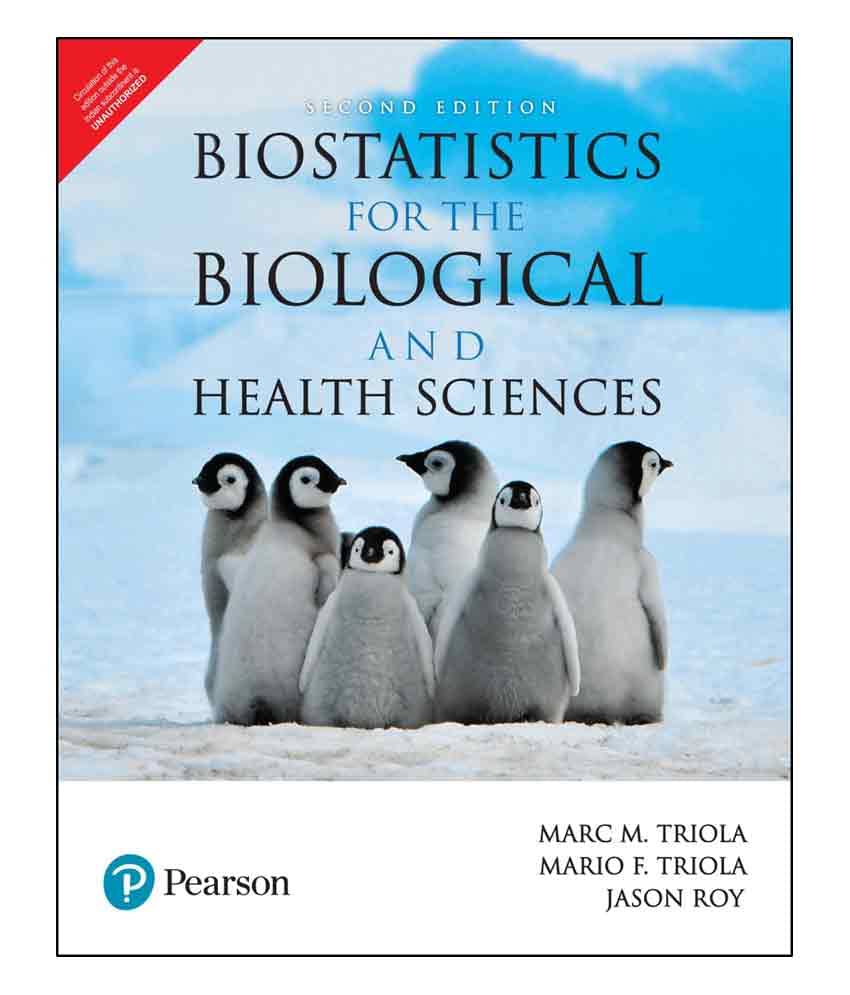Biostatistics for the Biological and Health Sciences | Second Edition | By Pearson Biostatistics for the Biological and Health Sciences | Second Edition | By Pearson
