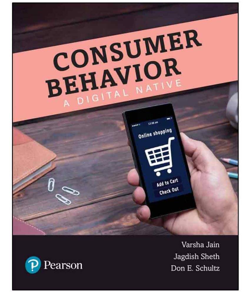 Consumer Behaviour - A Digital Native | First Edition | By Pearson Consumer Behaviour - A Digital Native | First Edition | By Pearson